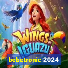 bebetronic 2024