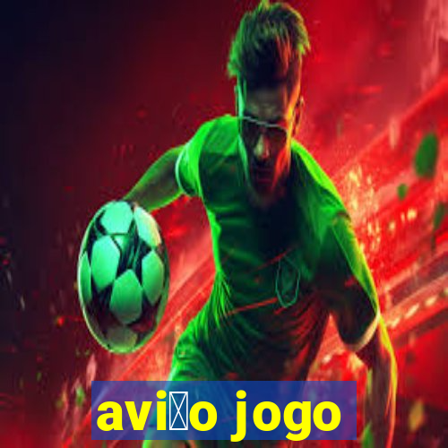 avi茫o jogo