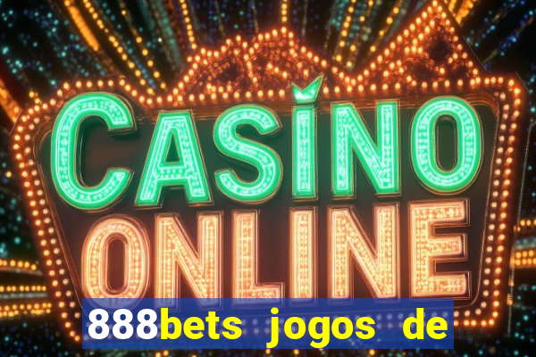 888bets jogos de hoje apostas