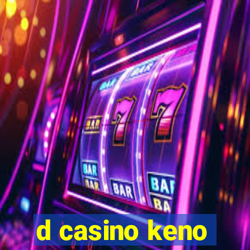 d casino keno