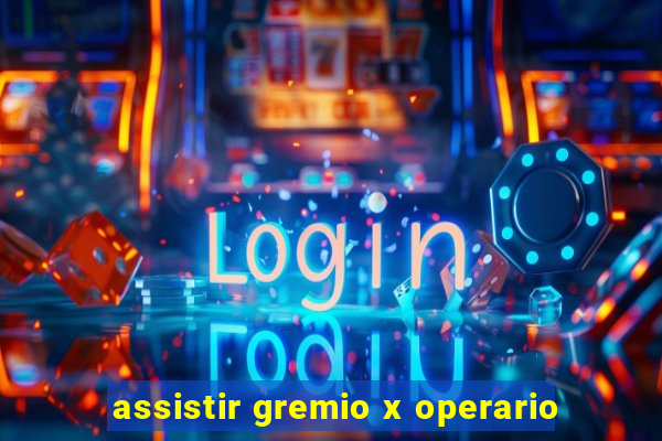 assistir gremio x operario