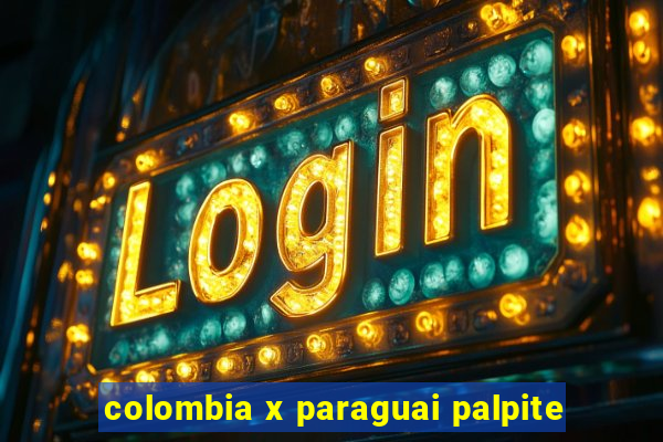 colombia x paraguai palpite