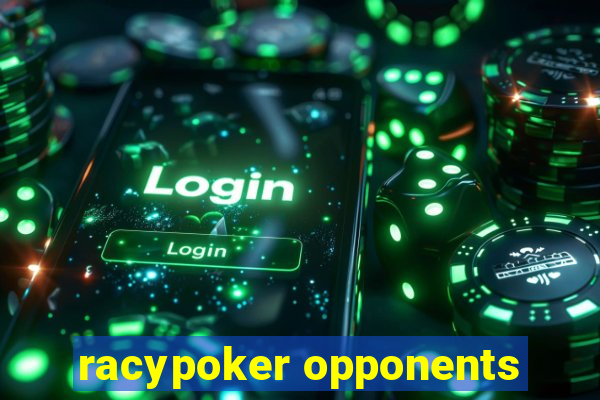 racypoker opponents