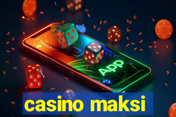 casino maksi