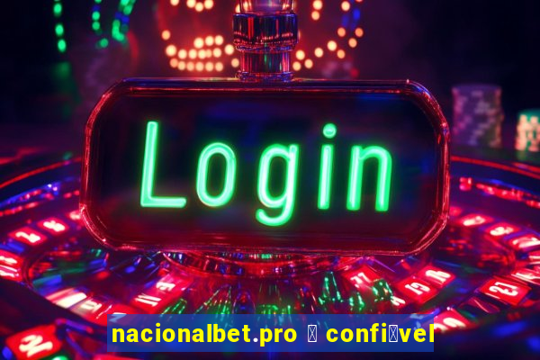 nacionalbet.pro 茅 confi谩vel