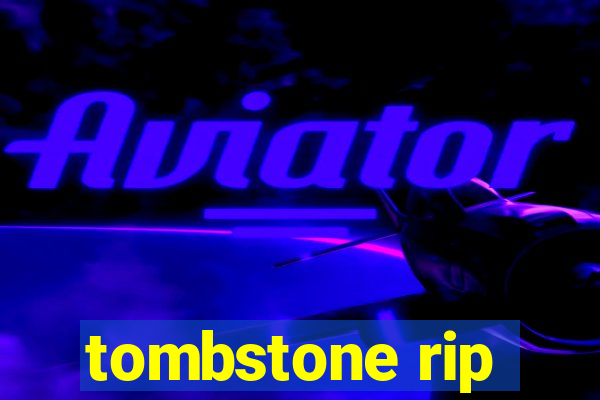 tombstone rip