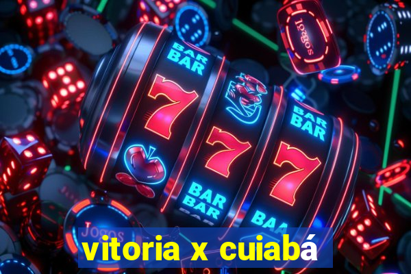 vitoria x cuiabá