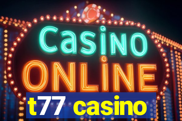 t77 casino