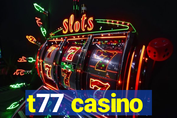 t77 casino