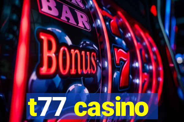 t77 casino