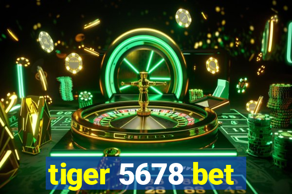 tiger 5678 bet