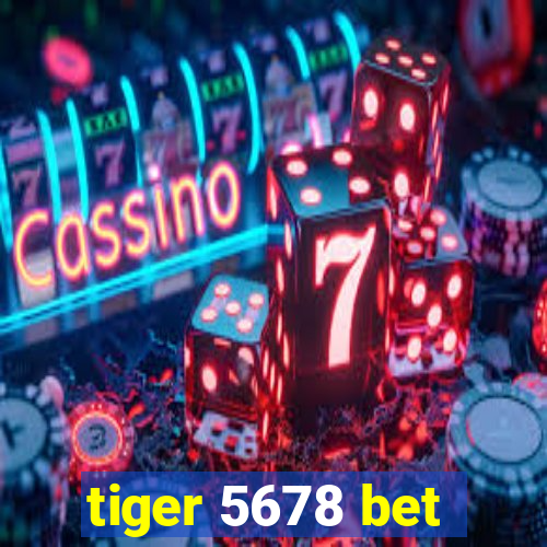 tiger 5678 bet