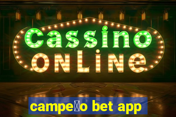 campe茫o bet app