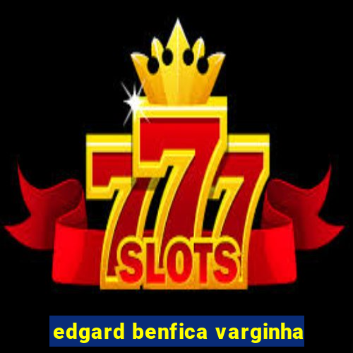 edgard benfica varginha