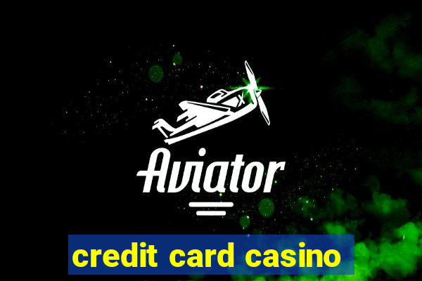 credit card casino