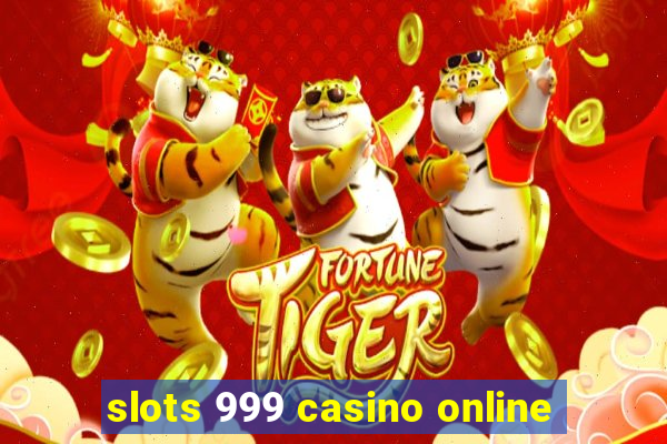 slots 999 casino online