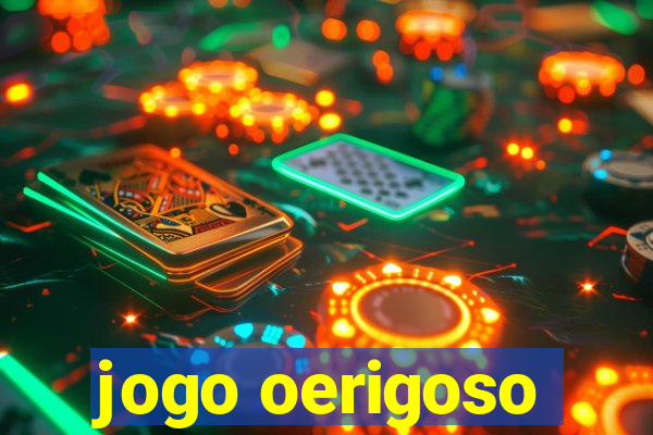 jogo oerigoso