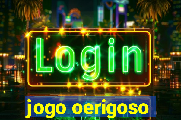 jogo oerigoso