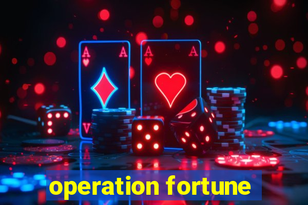 operation fortune