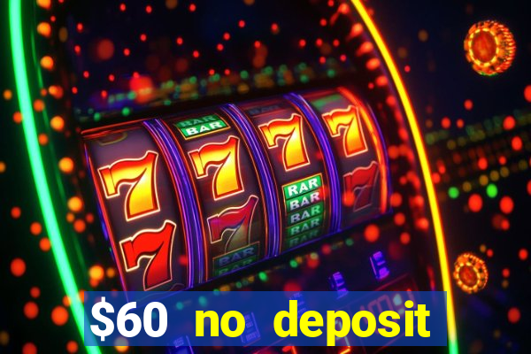 $60 no deposit bonus casino