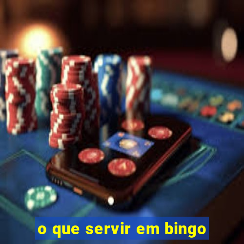 o que servir em bingo