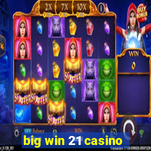 big win 21 casino