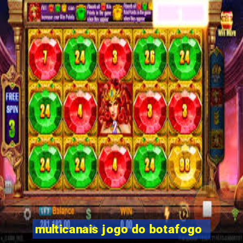 multicanais jogo do botafogo