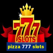 pizza 777 slots