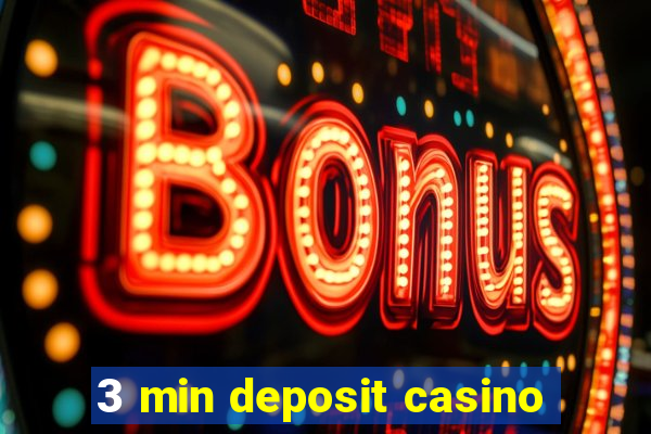 3 min deposit casino