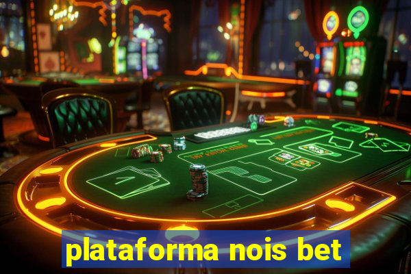 plataforma nois bet