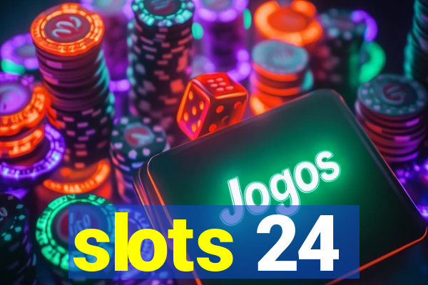 slots 24