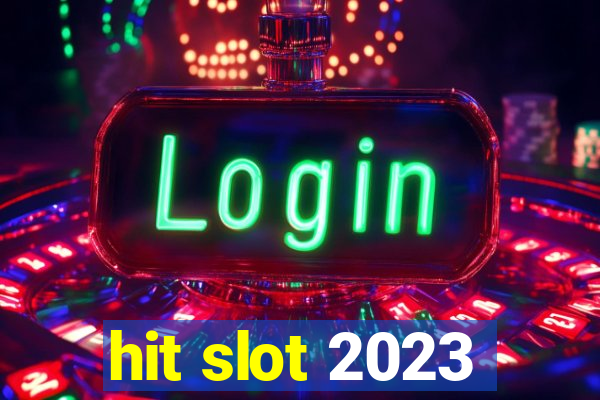 hit slot 2023