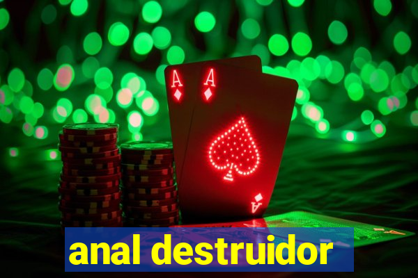 anal destruidor