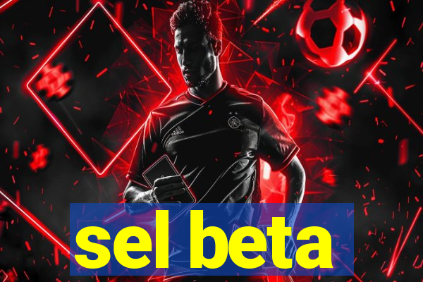 sel beta