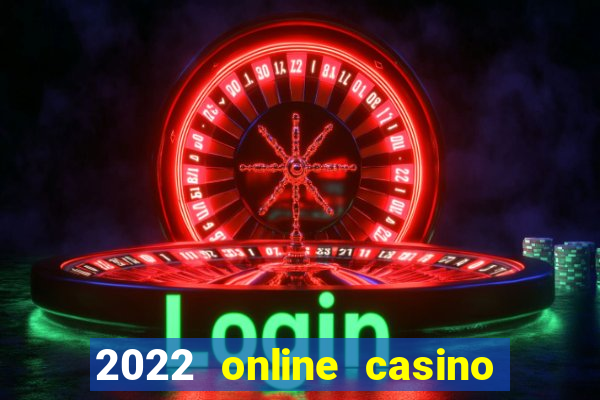 2022 online casino real money