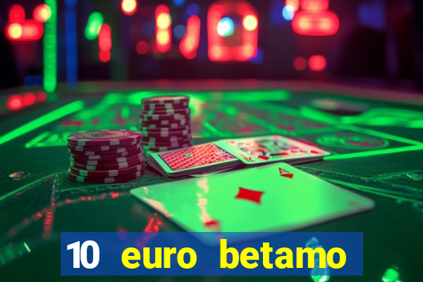 10 euro betamo casino bonus