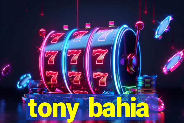 tony bahia