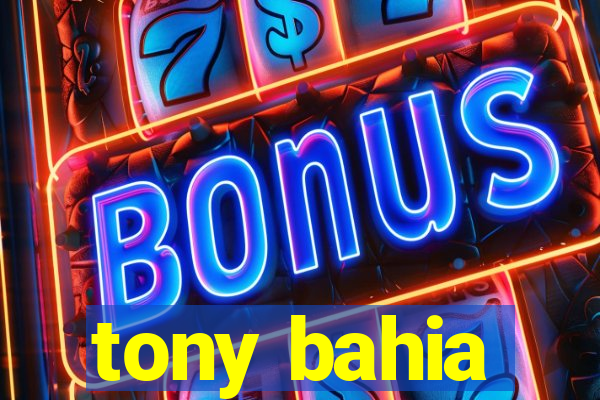 tony bahia