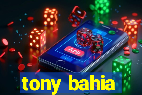 tony bahia