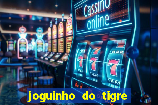 joguinho do tigre 茅 confi谩vel