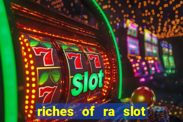 riches of ra slot free play