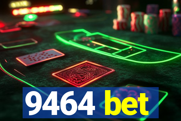 9464 bet