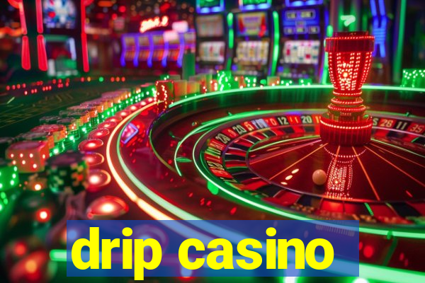 drip casino