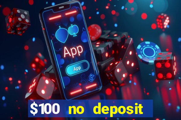 $100 no deposit bonus codes casino