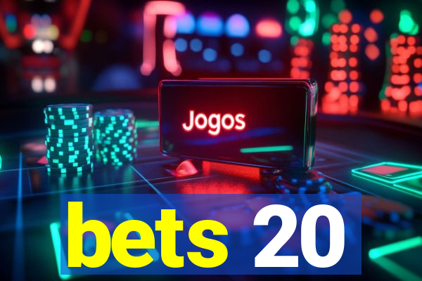 bets 20