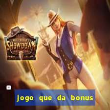 jogo que da bonus sem depositar