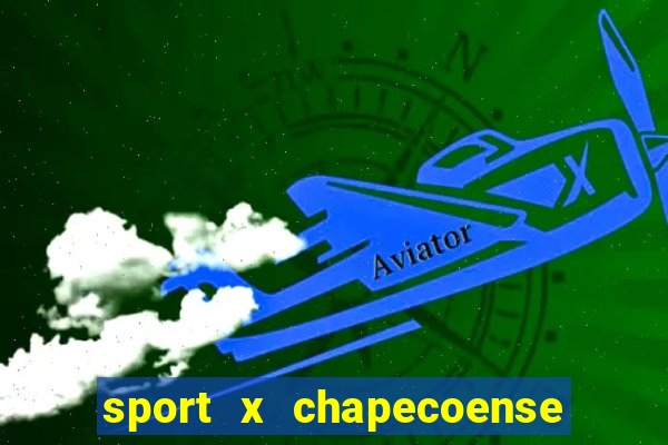 sport x chapecoense ao vivo