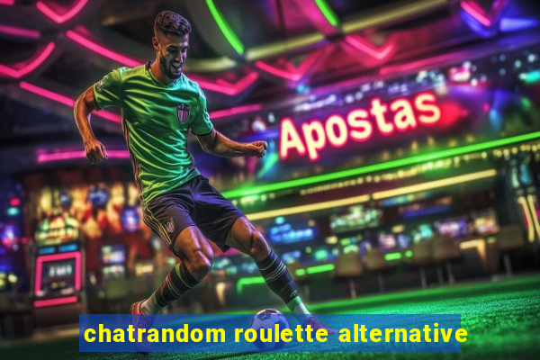 chatrandom roulette alternative