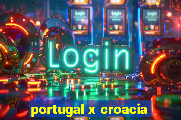 portugal x croacia