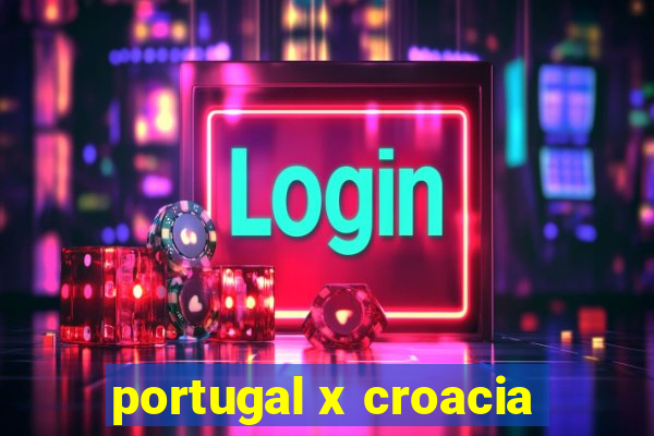 portugal x croacia